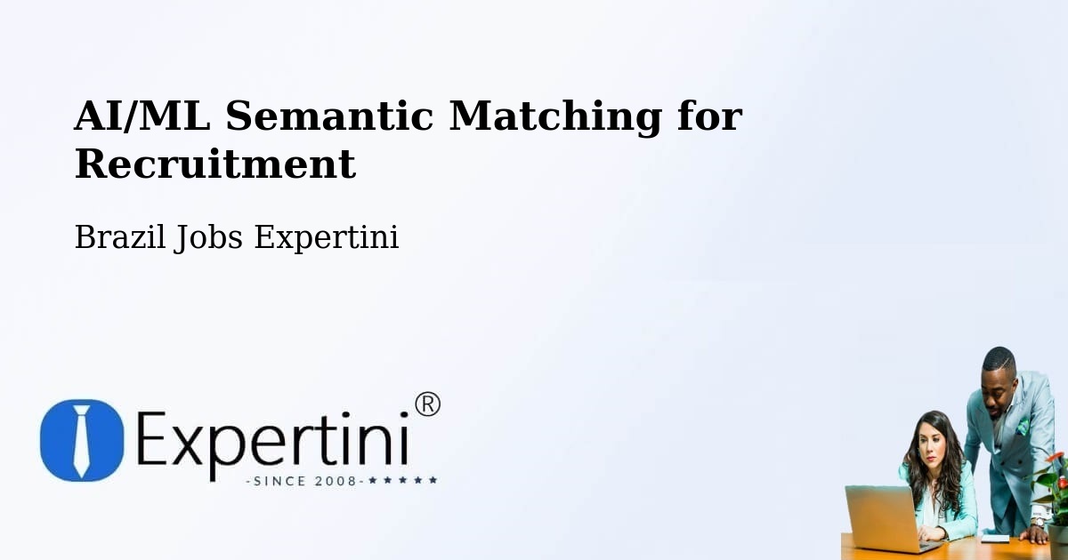 AI/ML Semantic Matching for Recruitment - Brazil Jobs Expertini